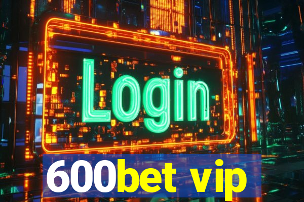 600bet vip